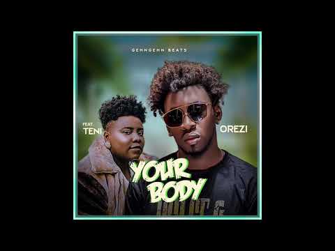 Orezi - Your Body Ft Teni