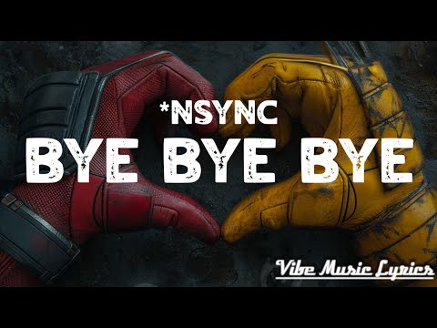 *NSYNC - Baby, Bye, Bye, Bye [Lyrics] (Deadpool & Wolverine/Soundtrack Version)