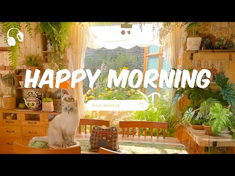 Chill Music Playlist 🌞 Start your day positively with me 🌞 Morning Songs