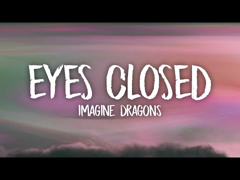 Imagine Dragons - Eyes Closed (Lyrics) | I could do this with my eyes closed