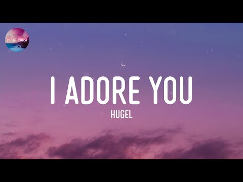 HUGEL - I Adore You (Lyrics)