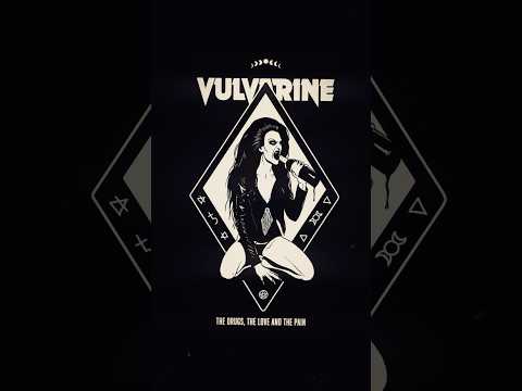 VULVARINE - The Drugs, the Love and the Pain