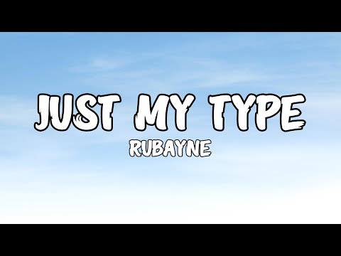 Rubayne - Just My Type (Lyrics)