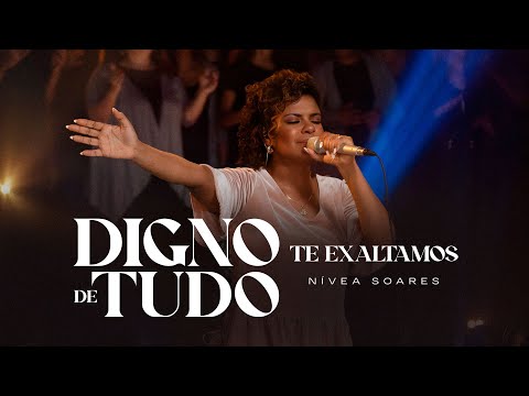 Nívea Soares - Digno de Tudo + Te Exaltamos (Ao vivo)