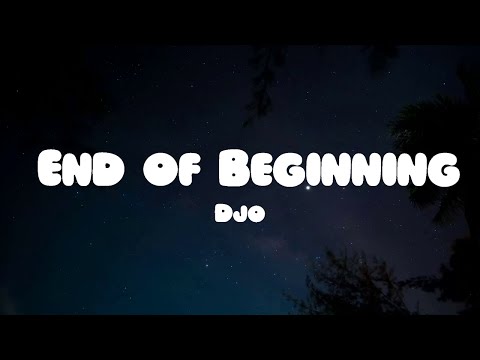 Djo - End of Beginning (Lyrics)