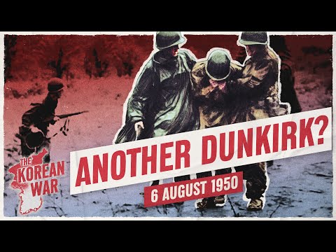 The Korean War Week 007 - The Pusan Perimeter - August 6, 1950