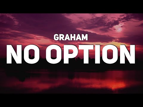 GRAHAM - no option (Lyrics)