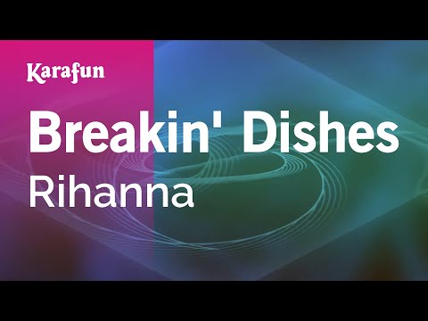 Breakin' Dishes - Rihanna | Karaoke Version | KaraFun