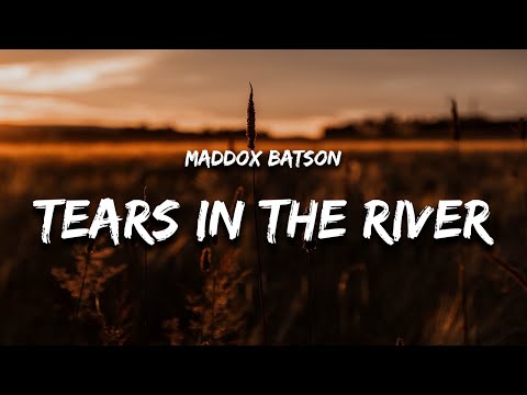 Maddox Batson - Tears In The River (Lyrics)