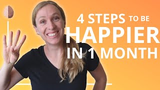 How to Be Happy Again (1/3): 4 Habits to be Happier in 1 Month