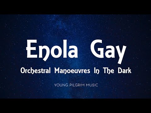 Orchestral Manoeuvres in the Dark (O.M.D) - Enola Gay [Lyrics]