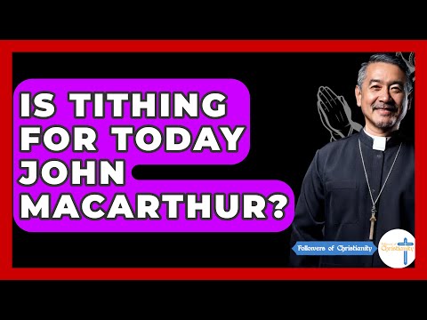 Is Tithing For Today John MacArthur? - Followers Of Christianity