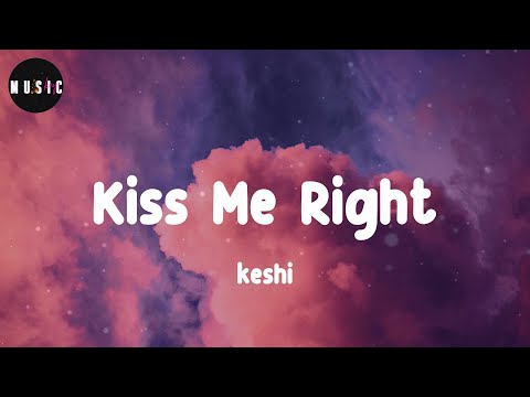 keshi - Kiss Me Right (Lyrics)