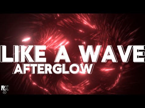 Afterglow - Like A Wave (Unofficial Lyric Video)