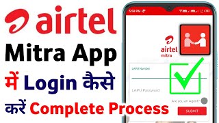 Airtel Mitra App Mein Login Kaise Kare How To Login Airtel Mitra App Retailer New Agent First Time