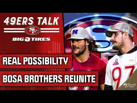 Real possibility Bosa brothers reunite on 49ers | 49ers Talk | NBC Sports Bay Area