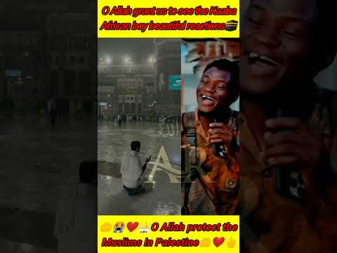 african boy beautiful reactions O Allah grant us to see the Kaaba🕋#quran #beautifulquran #archannel