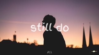 Josh Kerr - Still Do (Lyrics)