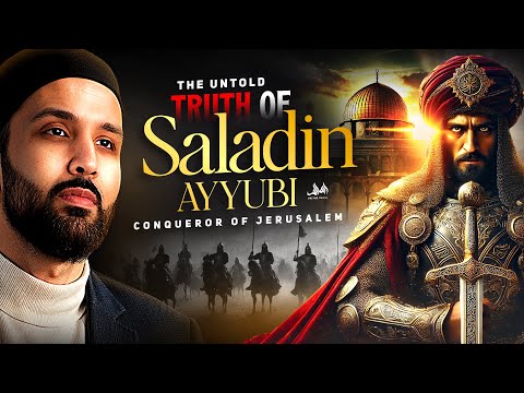 THE UNTOLD STORY OF SALADIN AYYUBI (THE LIBERATOR OF JERUSALEM) | Dr. Omar Suleiman