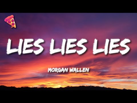 Morgan Wallen - Lies Lies Lies (Lyrics)