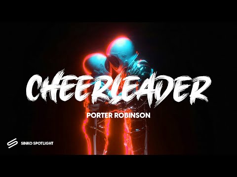 Porter Robinson - Cheerleader