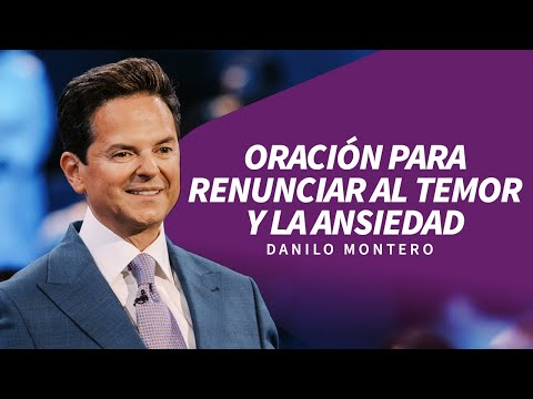 Oración para renunciar al temor y la ansiedad - Danilo Montero