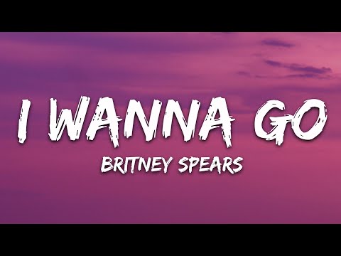 Britney Spears - I Wanna Go (Lyrics)