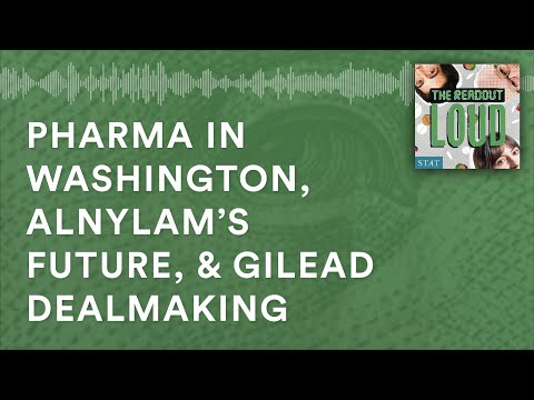 Pharma goes to Washington, Alnylam’s future, & Gilead’s dealmaking