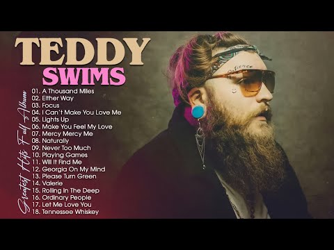 Teddy Swims Greatest Hits Full Album - Teddy Swims Best Songs Playlist - Teddy Swims Collection 2025