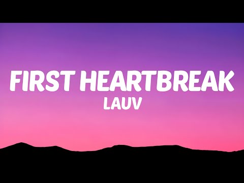 Lauv - First Heartbreak (Lyrics)