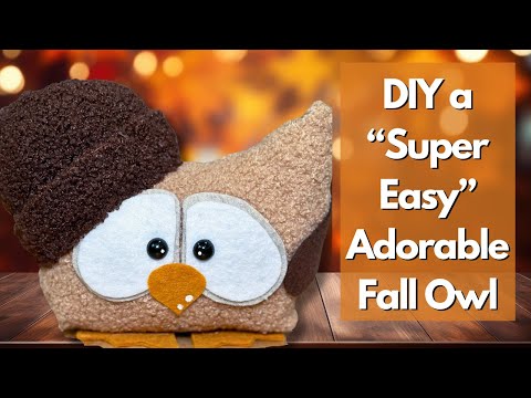 How To Make An Adorable DIY Stuffed Owl / Fall Owl Decor / Fall Decor