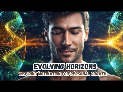 Evolving Horizons: Inspiring Motivation for Personal Growth #motivation #evolution #inspiration