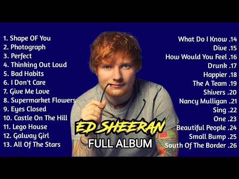 Ed Sheeran Playlist | Ed Sheeran Greatest Hits Full Album