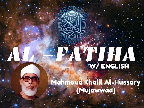 1. Al-Fatihah (The Opener)—Al-Husary (Mujawwad) | Complete Quran w/ English