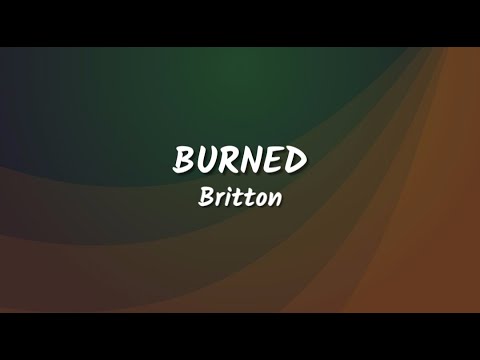 Britton - "BURNED" (Lyrics Video)