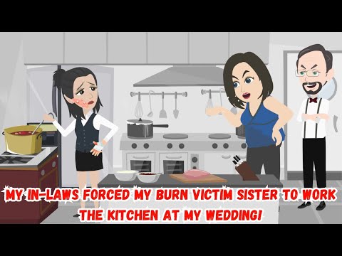 My In-Laws Forced My Burn Victim Sister to Work the Kitchen at My Wedding!