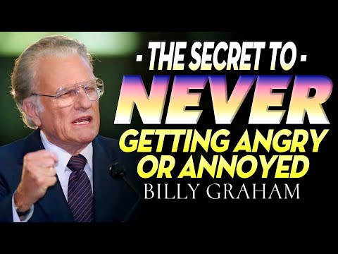 The Secret to Never Getting Angry or Annoyed | Billy Graham's Life-Changing Message