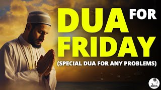 SPECIAL DUA FOR FRIDAY - JUMMAH MUBARAK! The time of the accepted Dua on a friday