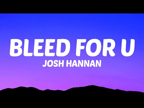 Josh Hannan - bleed for u (Lyrics)