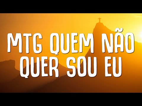 MTG QUEM NÃO QUER SOU EU (LETRA) - DJ TOPO, SEU JORGE, MC LEOZIN ft. MC G15