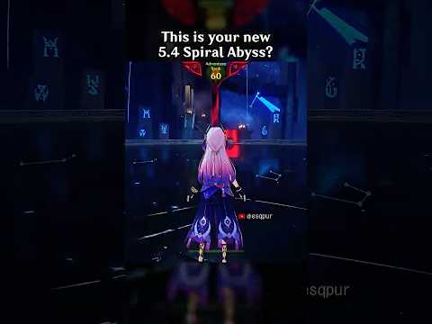 THIS IS YOUR NEW 5.4 SPIRAL ABYSS?