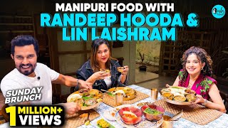 Manipuri Brunch With Randeep & His Wife Lin | Sunday Brunch Ep 165 | Curly Tales