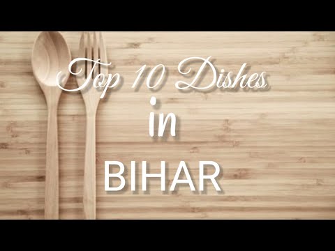 Top 10 foods in Bihar | Best Bihari foods