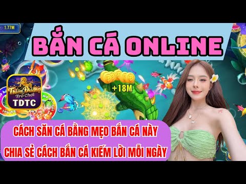 Bắn cá | Bắn cá online | Cách săn cá bằng mẹo bắn cá mới nhất - chia sẻ cách chơi bắn cá online