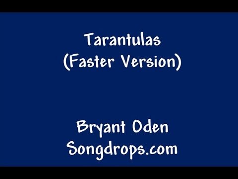 The Tarantula Song: Faster Version