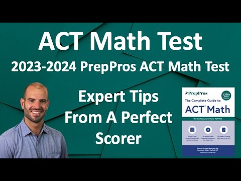 PrepPros' 2024-2025 ACT Math Test Full Explanation By Perfect Scorer + Math Equations & Strategies