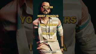 Top 10 most famous youtubers in India 🇮🇳 #top10 #youtuber #indianyoutuber #india