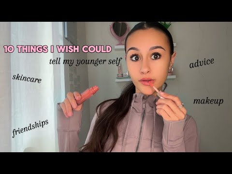 10 THINGS I WISH I COULD TELL MY YOUNGER SELF *anxiety, advice, etc..* 💞