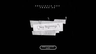 Soulistic Cue x Thxbz SA - New Beginnings(Soulified Mix)