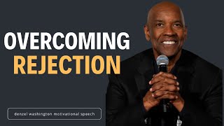 Overcoming Rejection- DENZEL WASHINGTON MOTIVATION SPEECH